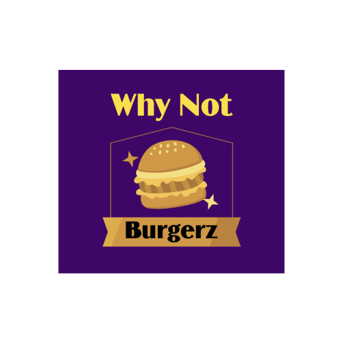 why not burgerz